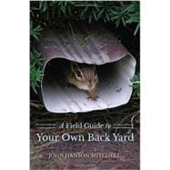A Field Guide to Your Own Back Yard 9781581572131