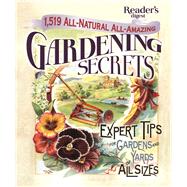 1,519 All-Natural, All-Amazing Gardening Secrets: Expert Tips for Gardens and Yards of All Sizes 9781621452133
