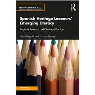 Spanish Heritage Language Learners' Emerging Literacy: From Research to Practice 9781138182134