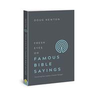 Fresh Eyes on Famous Bible Sayings Discovering New Insights in Familiar Passages 9781434712134