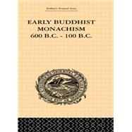 Early Buddhist Monachism: 600 BC - 100 BC 9781138862135