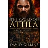 The Sword of Attila A Total War Novel 9781250082138