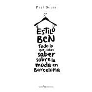 Estilo BCN / BCN Style: Todo Lo Que Debes Saber Sobre La Moda En Barcelona 9788416012138