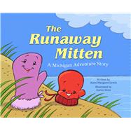 The Runaway Mitten: A Michigan Adventure Story 9781634502139