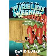 Wipeout of the Wireless Weenies And Other Warped and Creepy Tales 9780765332141