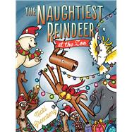 The Naughtiest Reindeer at the Zoo 9781760112141