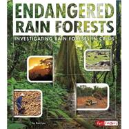 Endangered Rain Forests: Investigating Rain Forests in Crisis 9781491422144
