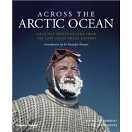 Across the Arctic Ocean: Original Photographs from the Last Great Polar Journey 9780500252147