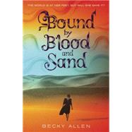 Bound by Blood and Sand 9781101932148