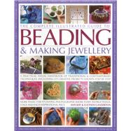 The Complete Illustrated Guide to Beading & Making Jewellery 9781846812149