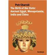 The Birth of the State: Ancient Egypt, Mesopotamia, India and China 9788024622149
