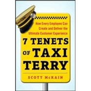 7 Tenets of Taxi Terry: How Every Employee Can Create and Deliver the Ultimate Customer Experience 9780071822152
