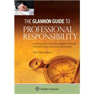 Glannon Guide to Professional Responsibility Learning Professional Responsibility Through Multiple-Choice Questions and Analysis 9781454862154