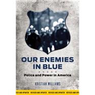 Our Enemies in Blue: Police and Power in America 9781849352154