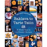 Baklava to Tarte Tatin: A World Tour in 110 Dessert Recipes 9782080202154