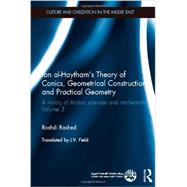 Ibn al-Haytham's Theory of Conics, Geometrical Constructions and Practical Geometry: A History of Arabic Sciences and Mathematics Volume 3 9780415582155