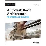 Autodesk Revit Architecture 2015: No Experience Required; Autodesk Official Press 9781118862155