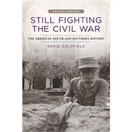 Still Fighting the Civil War: The American South and Southern History 9780807152157