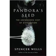 Pandora's Seed : The Unforeseen Cost of Civilization 9781400062157