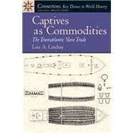 Captives as Commodities The Transatlantic Slave Trade 9780131942158