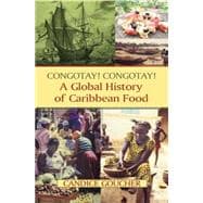 Congotay! Congotay! A Global History of Caribbean Food 9780765642158