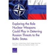 Exploring the Role Nuclear Weapons Could Play in Deterring Russian Threats to the Baltic States 9781977402158