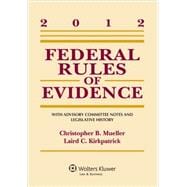 Federal Rules of Evidence 2012: With Advisory Committee Notes and Legislative History 9781454812159
