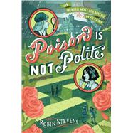 Poison Is Not Polite 9781481422161