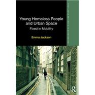 Young Homeless People and Urban Space: Fixed in Mobility 9780415722162