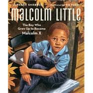 Malcolm Little The Boy Who Grew Up to Become Malcolm X 9781442412163