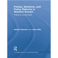 Parties, Elections, and Policy Reforms in Western Europe: Voting for Social Pacts 9781138882164