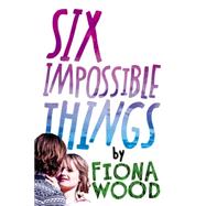 Six Impossible Things 9780316242165