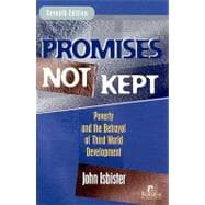 Promises Not Kept: Poverty and the Betrayal of Third World Development 9781565492165