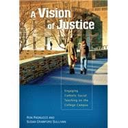 A Vision of Justice: Engaging Catholic Social Teaching on the College Campus 9780814682166