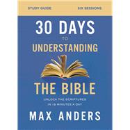 30 Days to Understanding the Bible 9780310112167