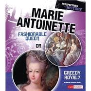Marie Antoinette: Fashionable Queen or Greedy Royal? 9781491422168