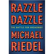 Razzle Dazzle The Story of Broadway 9781451672169