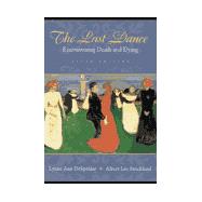 Last Dance : Encountering Death and Dying 9780767402170