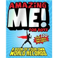 Amazing Me! For Boys A Book of Your Own World Records 9780794432171