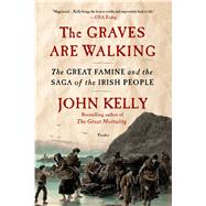 The Graves Are Walking The Great Famine and the Saga of the Irish People 9781250032171
