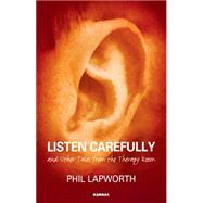 Listen Carefully and Other Tales from the Therapy Room 9781782202172