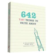 642 Tiny Things to Write About 9781452142173