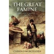 The Great Famine Ireland's Agony 1845-1852 9781847252173