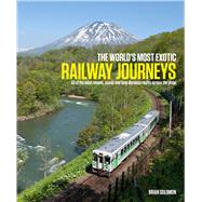 The World's Most Exotic Railway Journeys 9781909612174