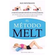 El metodo melt / Melt Method: Un Revolucionario Metodo De Autotratamiento Para Eliminar El Dolor Cronico, Borrar Los Signos De Envejecimiento Y Sentirse Bien Con Solo 10 Minutos Al 9788416192175