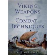 Viking Weapons and Combat Techniques 9781594162176