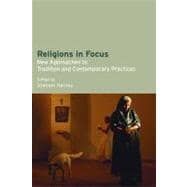 Religions in Focus: New Approaches to Tradition and Contemporary Practices 9781845532178