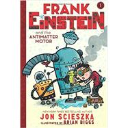 Frank Einstein and the Antimatter Motor (Frank Einstein series #1) 9781419712180