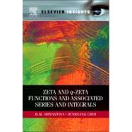 Zeta and q-Zeta Functions and Associated Series and Integrals 9780123852182