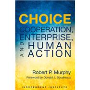 Choice: Cooperation, Enterprise, and Human Action 9781598132182